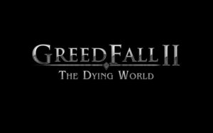 GreedFall 2 Release