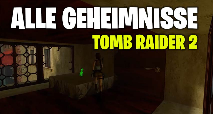 Tomb Raider 2 Geheimnisse