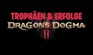 Dragons Dogma 2 Trophäen